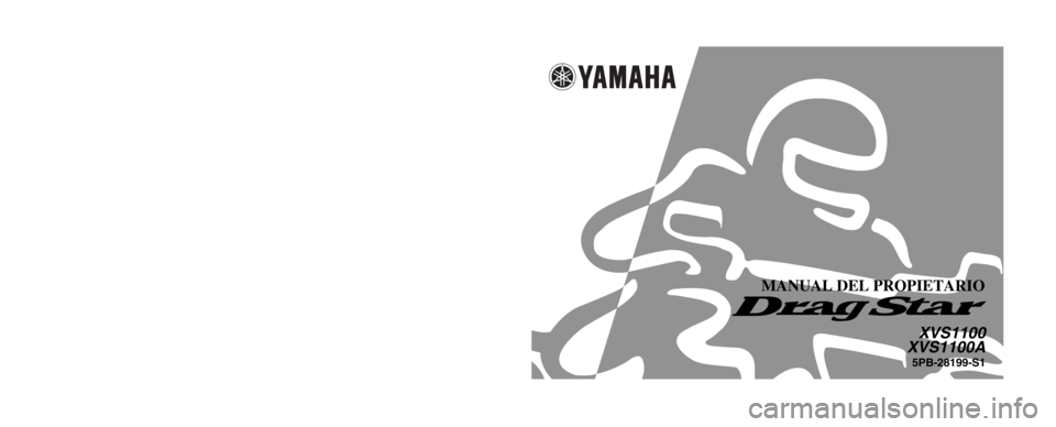 YAMAHA XVS1100A 2002  Manuale de Empleo (in Spanish) 5PB-28199-S1
XVS1100
XVS1100A
MANUAL DEL PROPIETARIO
IMPRESO EN PAPEL RECICLADO
YAMAHA MOTOR CO., LTD.
PRINTED IN JAPAN
2001 . 5 - 0.3 × 1    CR
(S) 