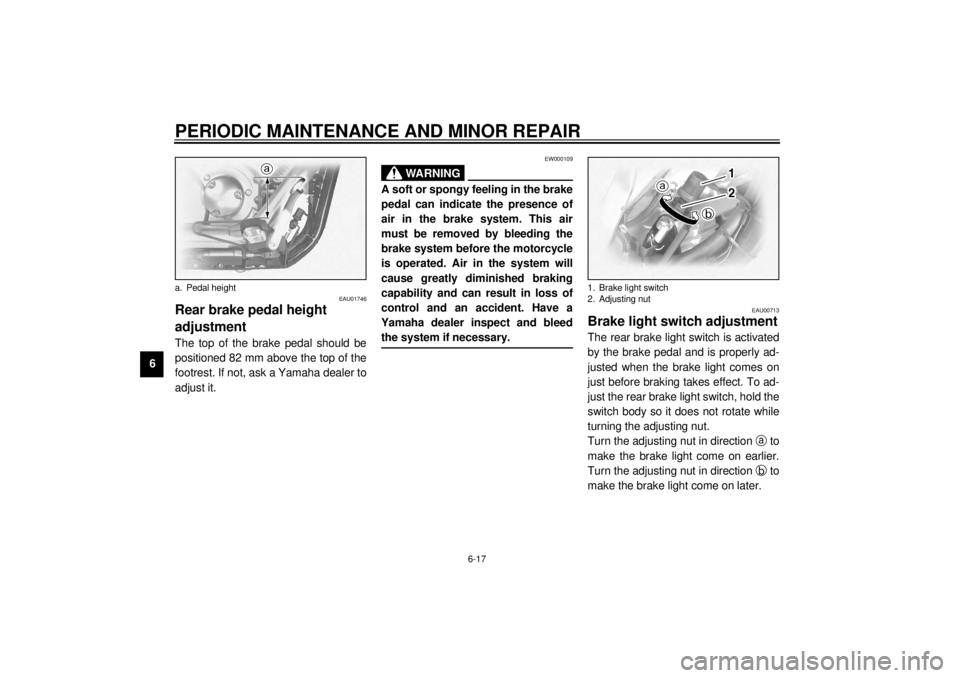 YAMAHA XVS1100 2000 Owners Manual PERIODIC MAINTENANCE AND MINOR REPAIR
6-17
6
EAU01746
Rear brake pedal height
adjustmentThe top of the brake pedal should be
positioned 82 mm above the top of the
footrest. If not, ask a Yamaha deale YAMAHA XVS1100 2000 Owners Manual PERIODIC MAINTENANCE AND MINOR REPAIR
6-17
6
EAU01746
Rear brake pedal height
adjustmentThe top of the brake pedal should be
positioned 82 mm above the top of the
footrest. If not, ask a Yamaha deale