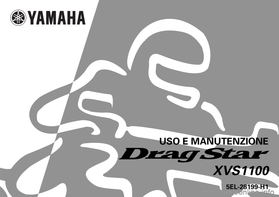 YAMAHA XVS1100 2000  Manuale duso (in Italian)    
 
  
5EL-28199-H1
USO E MANUTENZIONE
XVS1100 
