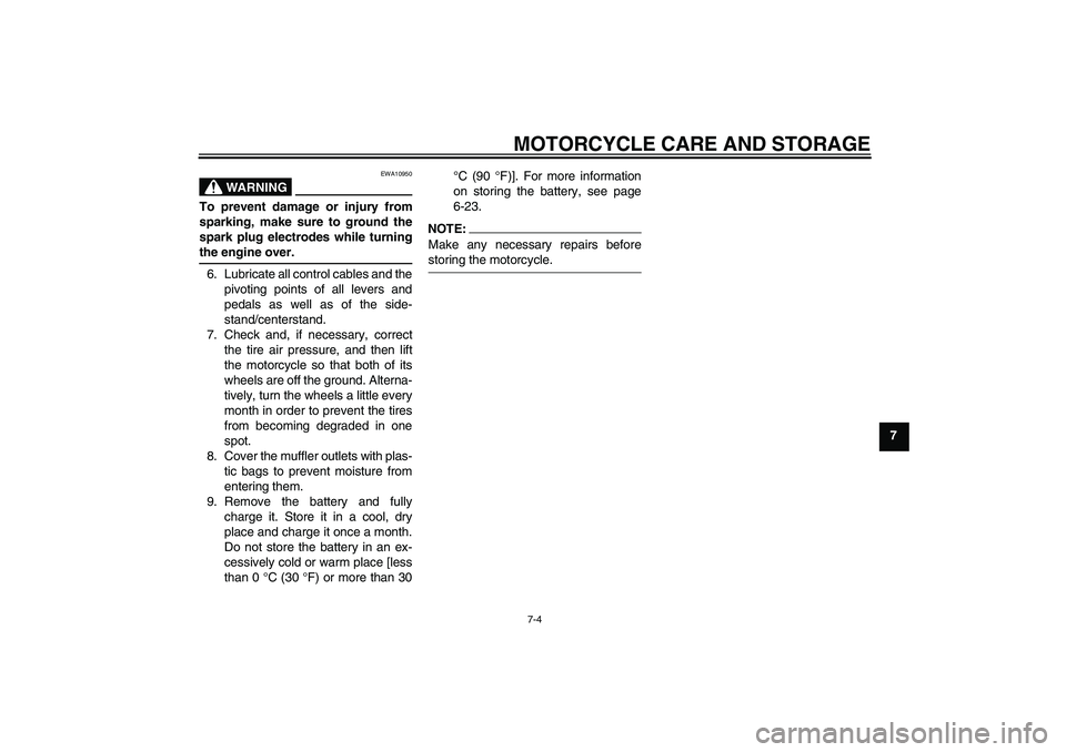 YAMAHA XVS1100A 2006 Owners Manual MOTORCYCLE CARE AND STORAGE
7-4
7
WARNING
EWA10950
To prevent damage or injury from
sparking, make sure to ground the
spark plug electrodes while turningthe engine over.
6. Lubricate all control cable YAMAHA XVS1100A 2006 Owners Manual MOTORCYCLE CARE AND STORAGE
7-4
7
WARNING
EWA10950
To prevent damage or injury from
sparking, make sure to ground the
spark plug electrodes while turningthe engine over.
6. Lubricate all control cable