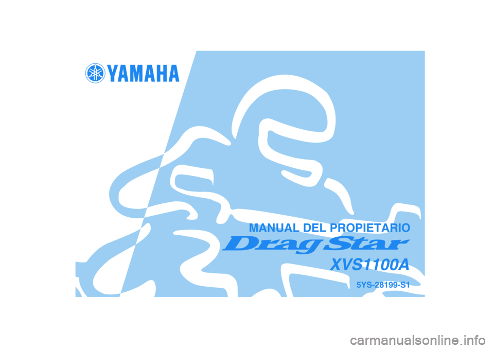 YAMAHA XVS1100A 2006  Manuale de Empleo (in Spanish) 5YS-28199-S1
XVS1100A
MANUAL DEL PROPIETARIO 