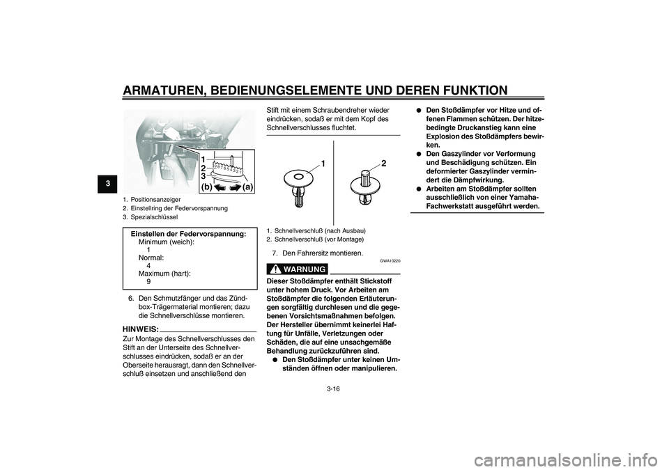 YAMAHA XVS1100A 2005 Betriebsanleitungen (in German) ARMATUREN, BEDIENUNGSELEMENTE UND DEREN FUNKTION
3-16
3
6. Den Schmutzfänger und das Zünd-
box-Trägermaterial montieren; dazu
die Schnellverschlüsse montieren.HINWEIS:Zur Montage des Schnellversc YAMAHA XVS1100A 2005 Betriebsanleitungen (in German) ARMATUREN, BEDIENUNGSELEMENTE UND DEREN FUNKTION
3-16
3
6. Den Schmutzfänger und das Zünd-
box-Trägermaterial montieren; dazu
die Schnellverschlüsse montieren.HINWEIS:Zur Montage des Schnellversc