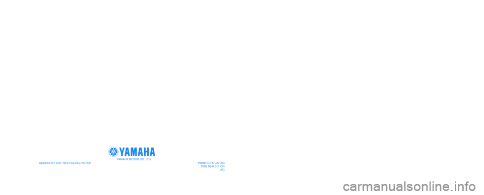 YAMAHA XVS1100A 2003 Betriebsanleitungen (in German) GEDRUCKT AUF RECYCLING-PAPIER
YAMAHA MOTOR CO., LTD.
PRINTED IN JAPAN
2002.09-0.3×1 CR
(G)5KS-28199-G4
XVS1100A
BEDIENUNGSANLEITUNG YAMAHA XVS1100A 2003 Betriebsanleitungen (in German) GEDRUCKT AUF RECYCLING-PAPIER
YAMAHA MOTOR CO., LTD.
PRINTED IN JAPAN
2002.09-0.3×1 CR
(G)5KS-28199-G4
XVS1100A
BEDIENUNGSANLEITUNG