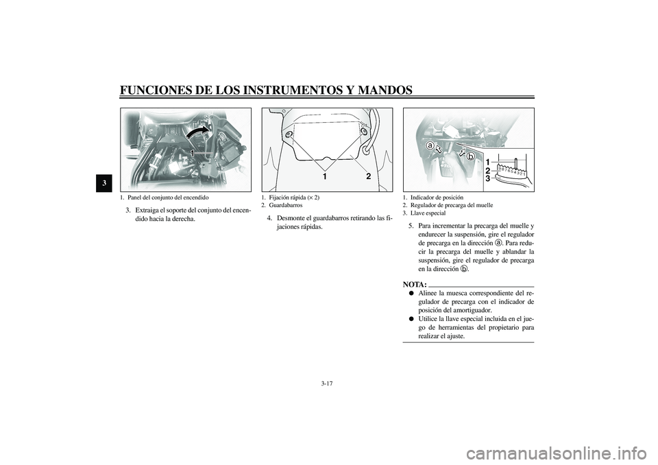 YAMAHA XVS1100A 2003 Manuale de Empleo (in Spanish) FUNCIONES DE LOS INSTRUMENTOS Y MANDOS
3-17
3
3. Extraiga el soporte del conjunto del encen-
dido hacia la derecha.4. Desmonte el guardabarros retirando las fi-
jaciones rápidas.5. Para incrementar l YAMAHA XVS1100A 2003 Manuale de Empleo (in Spanish) FUNCIONES DE LOS INSTRUMENTOS Y MANDOS
3-17
3
3. Extraiga el soporte del conjunto del encen-
dido hacia la derecha.4. Desmonte el guardabarros retirando las fi-
jaciones rápidas.5. Para incrementar l