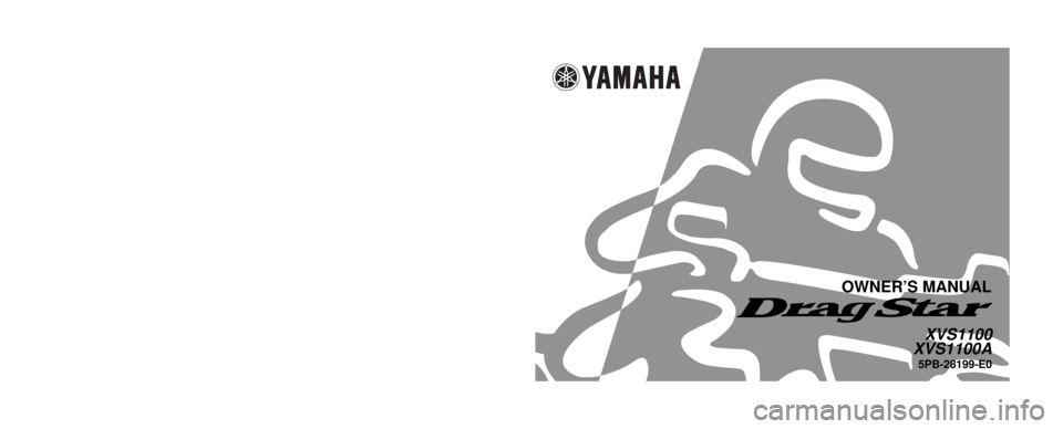 YAMAHA XVS1100A 2001  Owners Manual 5PB-28199-E0
XVS1100
XVS1100A
OWNER’S MANUAL
PRINTED ON RECYCLED PAPER 
YAMAHA MOTOR CO., LTD.
PRINTED IN JAPAN
2000 · 9 - 0.3 ´ 2    CR
(E) 