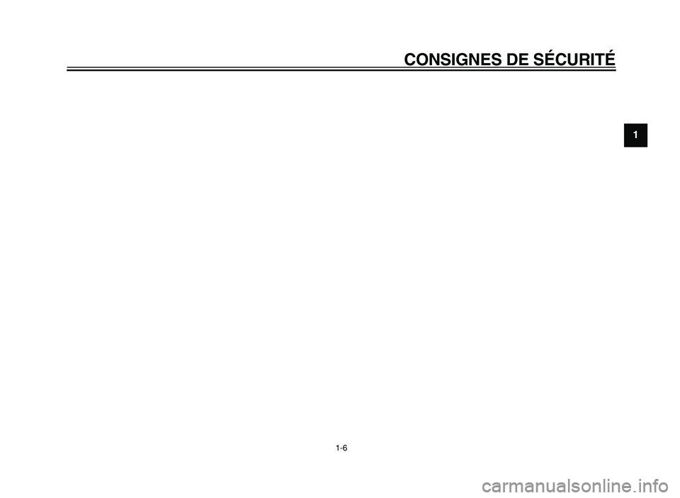 YAMAHA XVS125 2004  Notices Demploi (in French)  
CONSIGNES DE SÉCURITÉ 
1-6 
1 