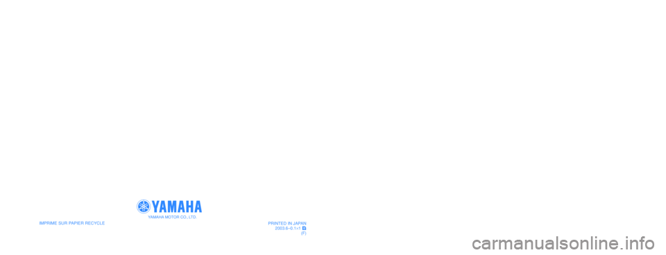 YAMAHA XVS125 2004  Notices Demploi (in French) 5JX-28199-F3
XVS125
IMPRIME SUR PAPIER RECYCLE
YAMAHA MOTOR CO., LTD.
PRINTED IN JAPAN
2003.6–0.1×1 !
(F)
MANUEL DU PROPRIÉTAIRE
5JX-9-F3_hyoushi  5/30/03 8:52 AM  Page 1 