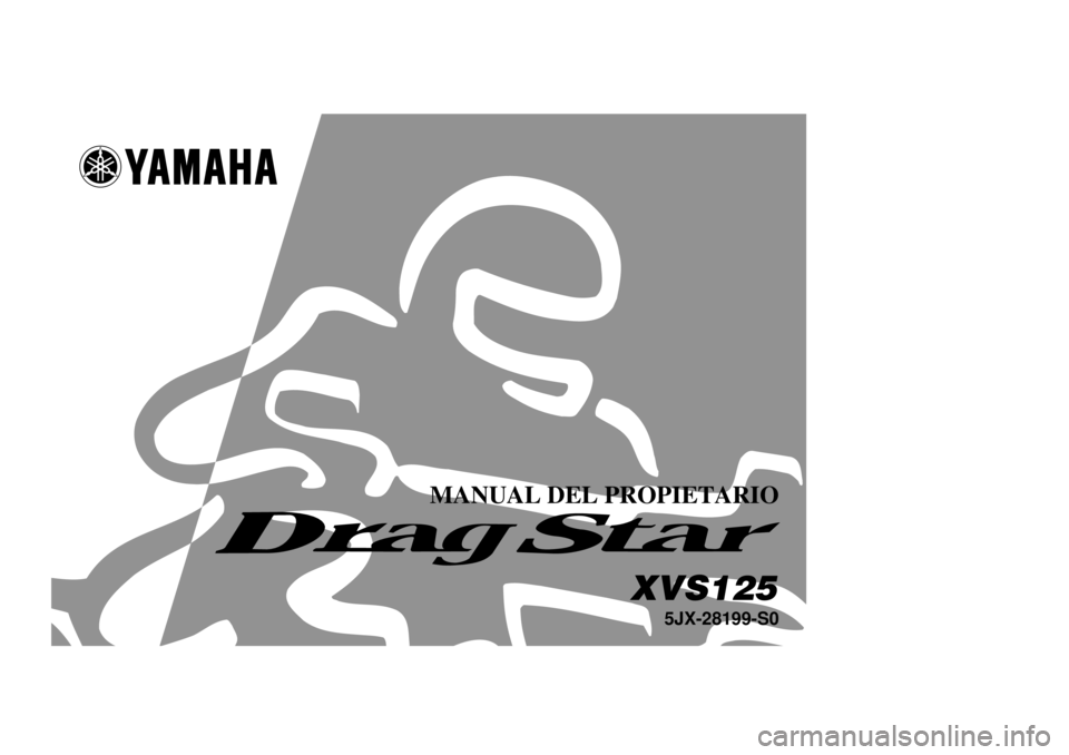 YAMAHA XVS125 2000  Manuale de Empleo (in Spanish) MANUAL DEL PROPIETARIO
5JX-28199-S0
XVS125
 5JX-9-S0 Hyoshi  4/10/0 12:32 AM  Page 1 (2,1)    (Magenta plate) 