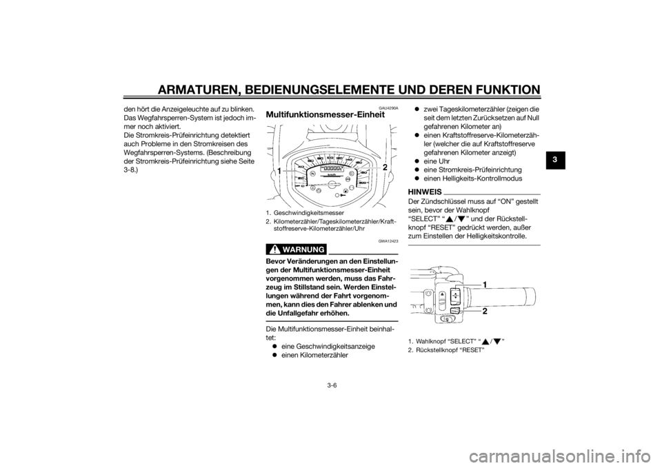 YAMAHA XVS1300A 2014 Betriebsanleitungen (in German) ARMATUREN, BEDIENUNGSELEMENTE UND DEREN FUNKTION
3-6
3
den hört die Anzeigeleuchte auf zu blinken.
Das Wegfahrsperren-System ist jedoch im-
mer noch aktiviert.
Die Stromkreis-Prüfeinrichtung detekt YAMAHA XVS1300A 2014 Betriebsanleitungen (in German) ARMATUREN, BEDIENUNGSELEMENTE UND DEREN FUNKTION
3-6
3
den hört die Anzeigeleuchte auf zu blinken.
Das Wegfahrsperren-System ist jedoch im-
mer noch aktiviert.
Die Stromkreis-Prüfeinrichtung detekt
