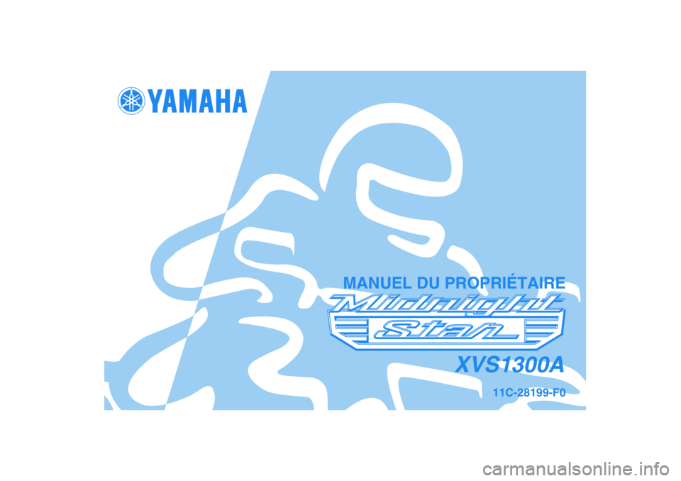 YAMAHA XVS1300A 2007  Notices Demploi (in French) 11C-28199-F0
XVS1300A
MANUEL DU PROPRIÉTAIRE 