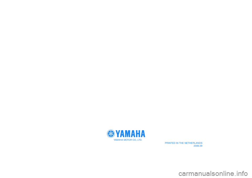 YAMAHA XVS1300A 2007 Instructieboekje (in Dutch) YAMAHA MOTOR CO., LTD.
PRINTED IN THE NETHERLANDS
2006.09 YAMAHA XVS1300A 2007 Instructieboekje (in Dutch) YAMAHA MOTOR CO., LTD.
PRINTED IN THE NETHERLANDS
2006.09
