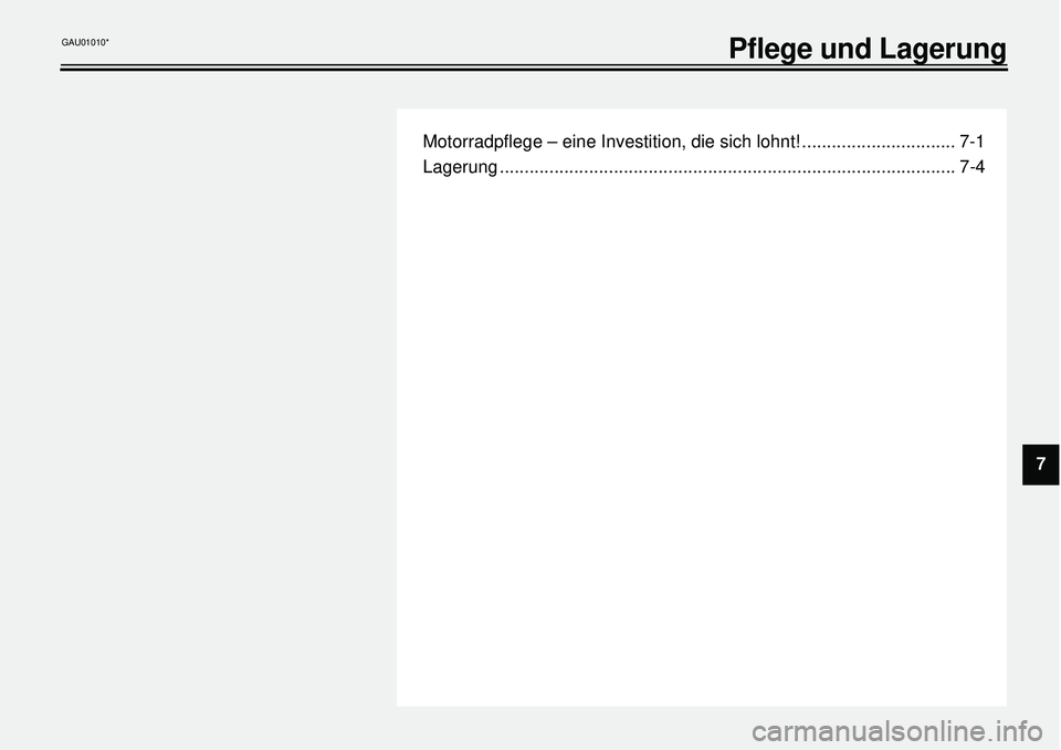 YAMAHA XVS650 2000  Betriebsanleitungen (in German)  
Motorradpﬂege – eine Investition, die sich lohnt! ............................... 7-1
Lagerung ............................................................................................ 7-4 
P
