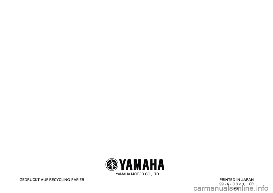 YAMAHA XVS650A 2001 Betriebsanleitungen (in German)
PRINTED IN JAPAN
99 · 6 - 0.8 ´ 1 CR
(G) GEDRUCKT AUF RECYCLING-PAPIER
YAMAHA MOTOR CO., LTD. YAMAHA XVS650A 2001 Betriebsanleitungen (in German)
PRINTED IN JAPAN
99 · 6 - 0.8 ´ 1 CR
(G) GEDRUCKT AUF RECYCLING-PAPIER
YAMAHA MOTOR CO., LTD.