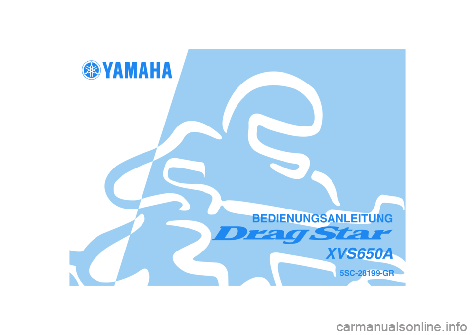 YAMAHA XVS650A 2005  Betriebsanleitungen (in German) 5SC-28199-GR
XVS650A
BEDIENUNGSANLEITUNG 