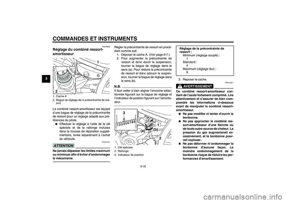 YAMAHA XVS950 2010 Notices Demploi (in French) COMMANDES ET INSTRUMENTS
3-16
3
FAU48380
Réglage du combiné ressort-
amortisseur Le combiné ressort-amortisseur est équipé
d’une bague de réglage de la précontrainte
de ressort pour un régla YAMAHA XVS950 2010 Notices Demploi (in French) COMMANDES ET INSTRUMENTS
3-16
3
FAU48380
Réglage du combiné ressort-
amortisseur Le combiné ressort-amortisseur est équipé
d’une bague de réglage de la précontrainte
de ressort pour un régla