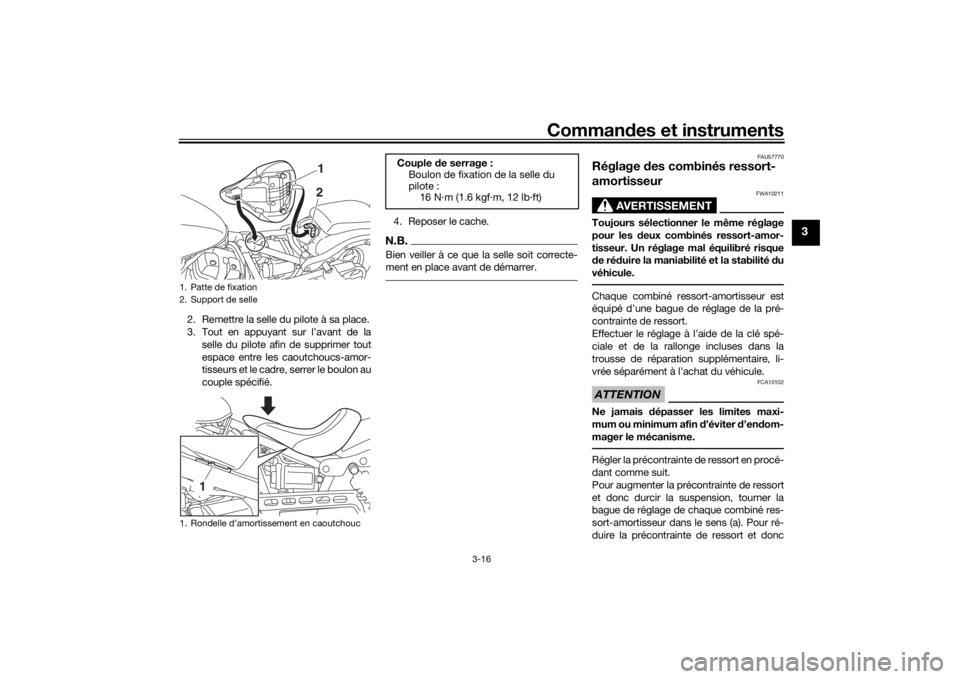 YAMAHA XVS950CU 2017 Notices Demploi (in French) Commandes et instruments
3-16
3
2. Remettre la selle du pilote à sa place.
3. Tout en appuyant sur l’avant de la
selle du pilote afin de supprimer tout
espace entre les caoutchoucs-amor-
tisseurs e YAMAHA XVS950CU 2017 Notices Demploi (in French) Commandes et instruments
3-16
3
2. Remettre la selle du pilote à sa place.
3. Tout en appuyant sur l’avant de la
selle du pilote afin de supprimer tout
espace entre les caoutchoucs-amor-
tisseurs e