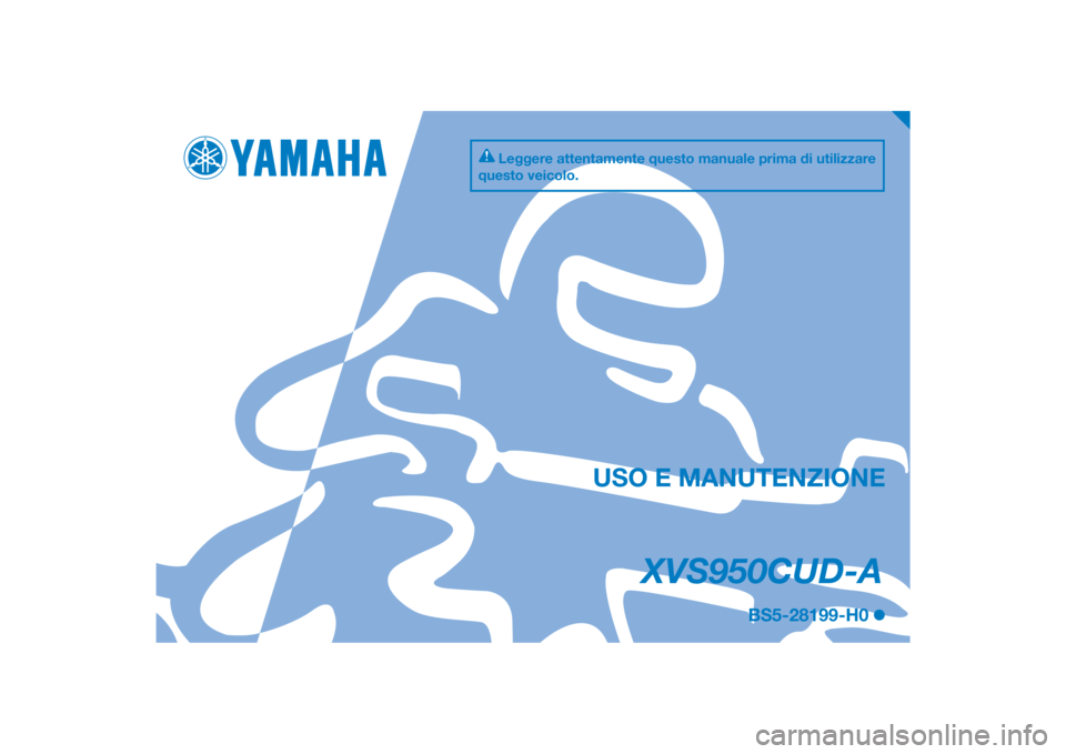 YAMAHA XVS950CU 2017  Manuale duso (in Italian) DIC183
XVS950CUD-A
USO E MANUTENZIONE
BS5-28199-H0
Leggere attentamente questo manuale prima di utilizzare 
questo veicolo.
[Italian  (H)] 