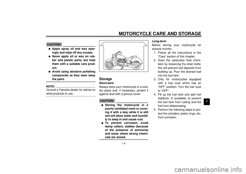 YAMAHA XVZ1300A 2000 Manual PDF MOTORCYCLE CARE AND STORAGE
7-4
7
ECA00013
CAUTION:@ l
Apply spray oil and wax spar-
ingly and wipe off any excess.
l
Never apply oil or wax on rub-
ber and plastic parts, but treat
them with a suitab YAMAHA XVZ1300A 2000 Manual PDF MOTORCYCLE CARE AND STORAGE
7-4
7
ECA00013
CAUTION:@ l
Apply spray oil and wax spar-
ingly and wipe off any excess.
l
Never apply oil or wax on rub-
ber and plastic parts, but treat
them with a suitab