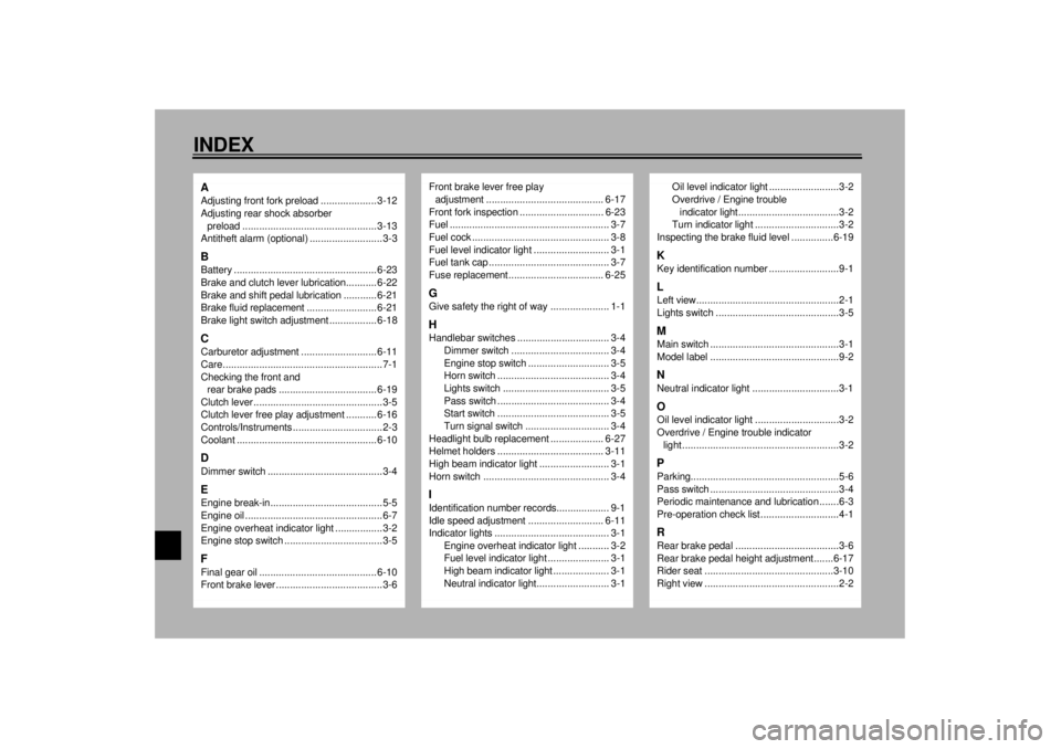 YAMAHA XVZ1300A 2000 Manual Online 10-INDEXAAdjusting front fork preload .................... 3-12
Adjusting rear shock absorber 
preload ................................................ 3-13
Antitheft alarm (optional) ................ YAMAHA XVZ1300A 2000 Manual Online 10-INDEXAAdjusting front fork preload .................... 3-12
Adjusting rear shock absorber 
preload ................................................ 3-13
Antitheft alarm (optional) ................