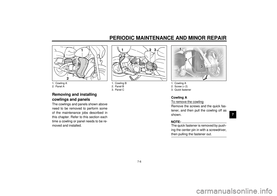 YAMAHA XVZ1300TF 2001 Manual PDF PERIODIC MAINTENANCE AND MINOR REPAIR
7-6
7
EAU01139
Removing and installing
cowlings and panels The cowlings and panels shown above
need to be removed to perform some
of the maintenance jobs describ YAMAHA XVZ1300TF 2001 Manual PDF PERIODIC MAINTENANCE AND MINOR REPAIR
7-6
7
EAU01139
Removing and installing
cowlings and panels The cowlings and panels shown above
need to be removed to perform some
of the maintenance jobs describ