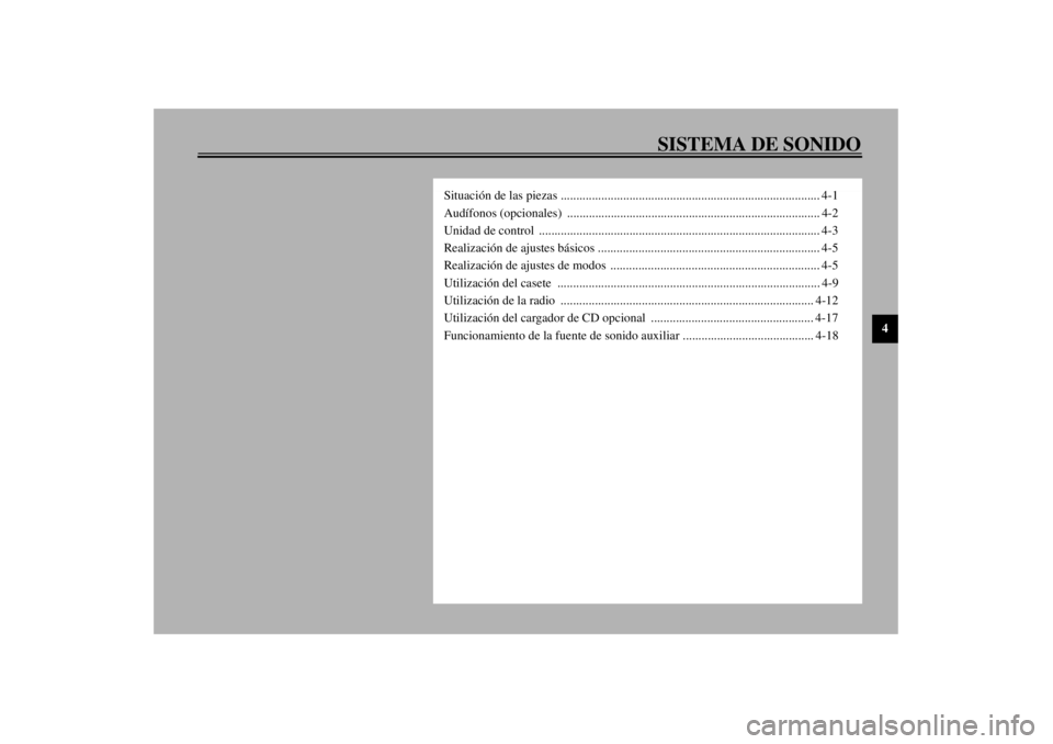 YAMAHA XVZ1300TF 2001  Manuale de Empleo (in Spanish) SISTEMA DE SONIDO
4
Situación de las piezas ................................................................................... 4-1
Audífonos (opcionales) ...........................................