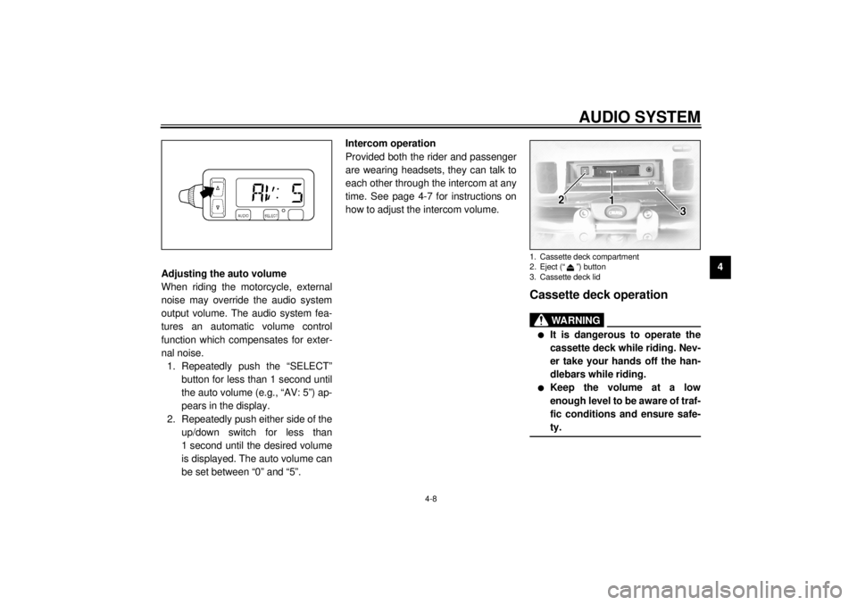 YAMAHA XVZ1300TF 2000 Service Manual AUDIO SYSTEM
4-8
4
Adjusting the auto volume
When riding the motorcycle, external
noise may override the audio system
output volume. The audio system fea-
tures an automatic volume control
function wh YAMAHA XVZ1300TF 2000 Service Manual AUDIO SYSTEM
4-8
4
Adjusting the auto volume
When riding the motorcycle, external
noise may override the audio system
output volume. The audio system fea-
tures an automatic volume control
function wh