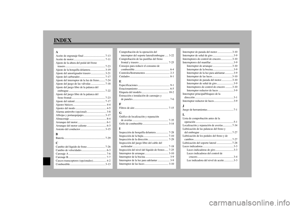 YAMAHA XVZ1300TF 2000  Manuale de Empleo (in Spanish) 11-INDEXAAceite de engranaje final ................................ 7-13
Aceite de motor............................................... 7-11
Ajuste de la altura del pedal del freno 
trasero ..........
