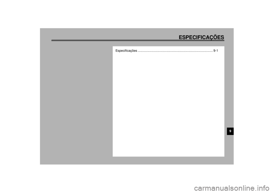 YAMAHA XVZ1300TF 2000 Manual de utilização (in Portuguese) ESPECIFICAÇÕES
9
Especificações ................................................................................... 9-1
P_5jc_SpecTOC.fm Page 1 Wednesday, September 22, 1999 11:29 AM YAMAHA XVZ1300TF 2000 Manual de utilização (in Portuguese) ESPECIFICAÇÕES
9
Especificações ................................................................................... 9-1
P_5jc_SpecTOC.fm Page 1 Wednesday, September 22, 1999 11:29 AM