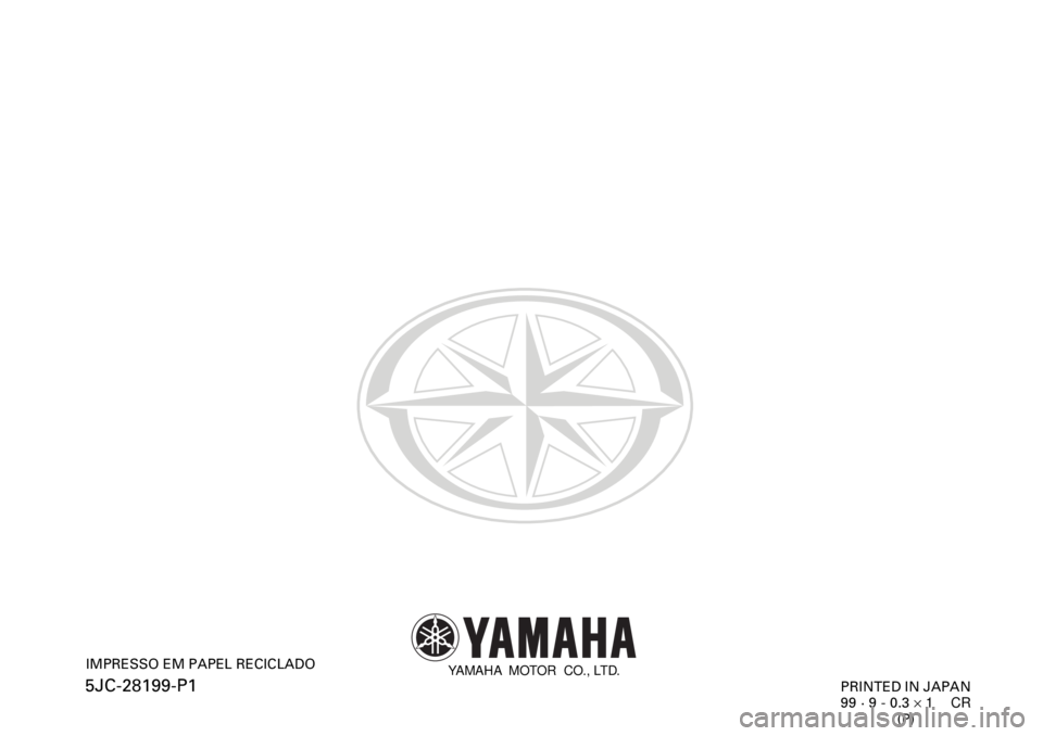 YAMAHA XVZ1300TF 2000 Manual de utilização (in Portuguese) YAMAHA MOTOR CO., LTD.
5JC-28199-P1IMPRESSO EM PAPEL RECICLADO
PRINTED IN JAPAN
99 · 9 - 0.3 ´ 1 CR
(P) YAMAHA XVZ1300TF 2000 Manual de utilização (in Portuguese) YAMAHA MOTOR CO., LTD.
5JC-28199-P1IMPRESSO EM PAPEL RECICLADO
PRINTED IN JAPAN
99 · 9 - 0.3 ´ 1 CR
(P)
