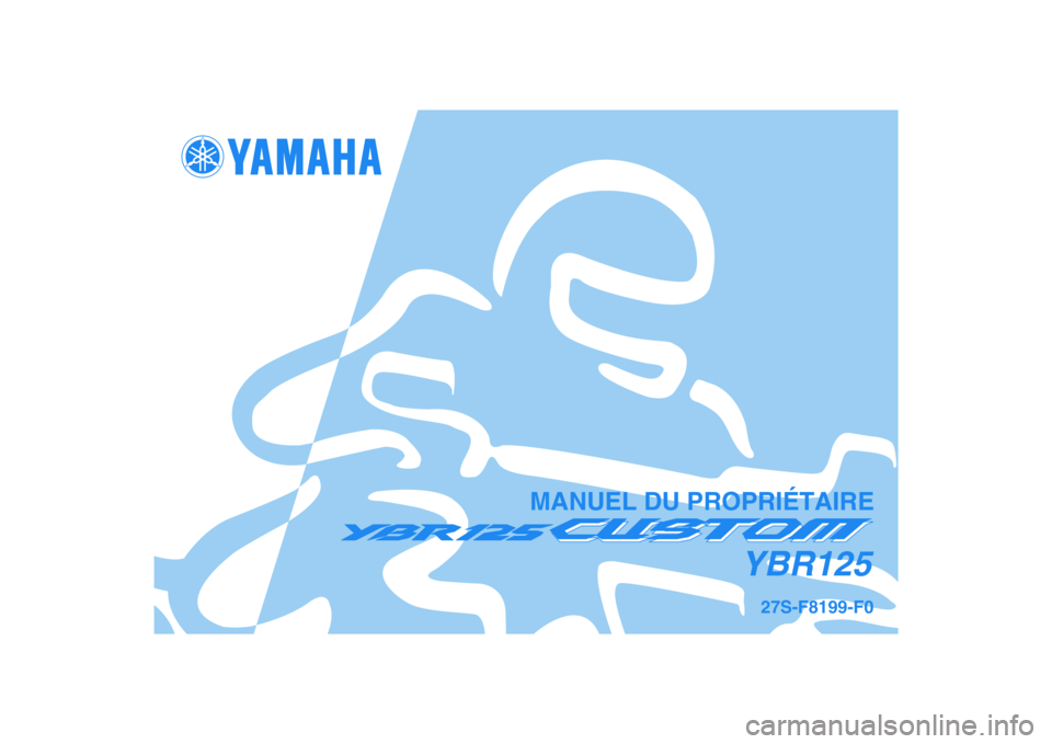 YAMAHA YBR125 2008  Notices Demploi (in French) 27S-F8199-F0
YBR125
MANUEL DU PROPRIÉTAIRE 