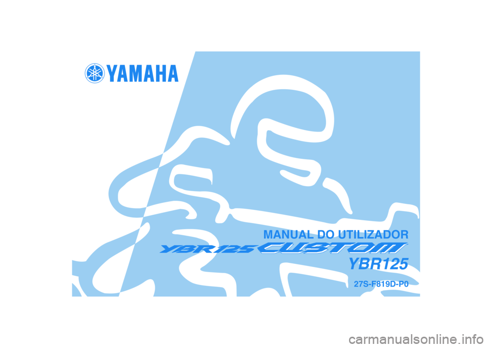 YAMAHA YBR125 2008  Manual de utilização (in Portuguese) 27S-F819D-P0
YBR125
MANUAL DO UTILIZADOR 