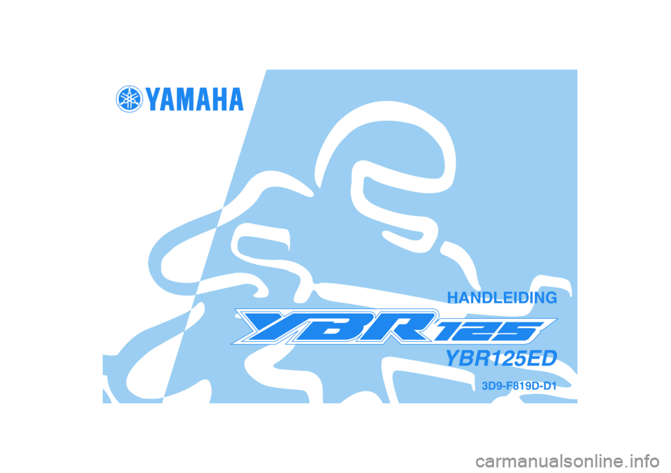YAMAHA YBR125 2007  Instructieboekje (in Dutch) 3D9-F819D-D1
YBR125EDHANDLEIDING 
