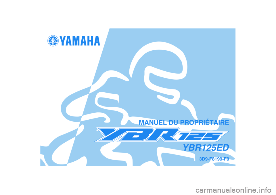 YAMAHA YBR125 2005  Notices Demploi (in French) 3D9-F8199-F0
YBR125ED
MANUEL DU PROPRIÉTAIRE 