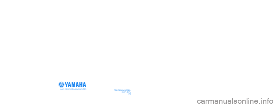 YAMAHA YBR250 2007  Notices Demploi (in French)  YAMAHA MOTOR DA AMAZÔNIA LTDA.PRINTED IN BRAZIL
2007 - GYL
(F)MANUEL DU PROPRIÉTAIREYBR2505D1-F8199-F0 