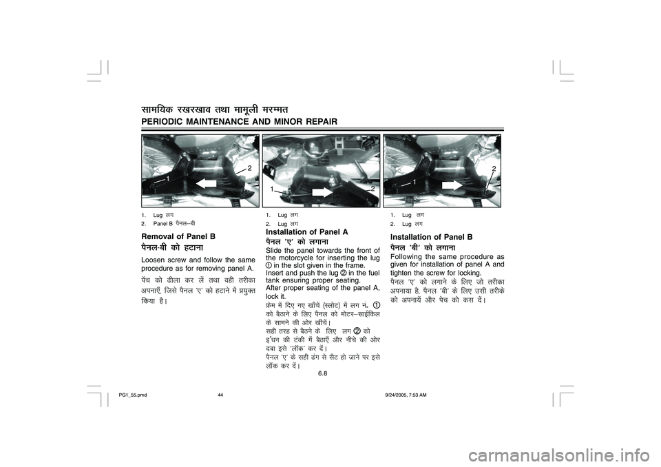 YAMAHA YD110 2006 Service Manual 1. Lug  
yx
2. Panel B  
iSuy&ch
Removal of Panel BiSuy&ch d¨ gVkukLoosen screw and follow the same
procedure as for removing panel A.isap d¨ <hyk dj ysa rFkk ogh rjhdk
viuk,¡] ftls iSuy ^,^ d¨ gV