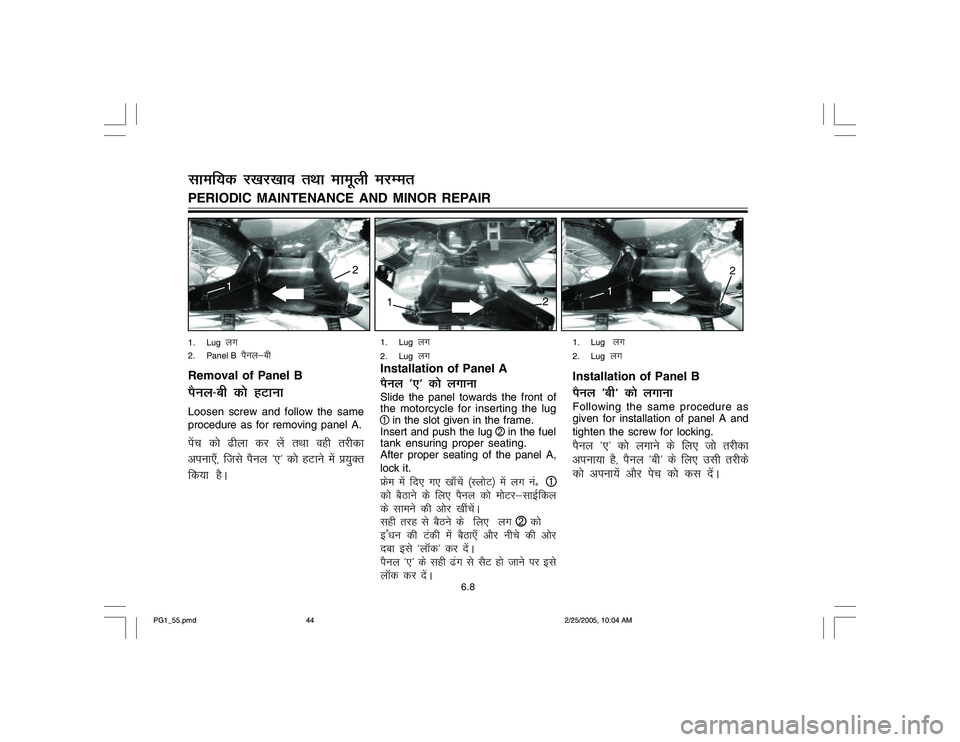 YAMAHA YD110 2005 Service Manual 1. Lug  
yx
2. Panel B  
iSuy&ch
Removal of Panel BiSuy&ch d¨ gVkukLoosen screw and follow the same
procedure as for removing panel A.isap d¨ <hyk dj ysa rFkk ogh rjhdk
viuk,¡] ftls iSuy ^,^ d¨ gV