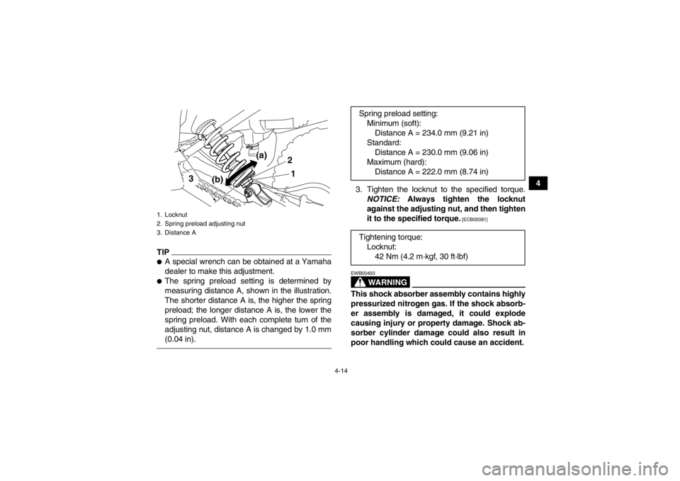 YAMAHA YFM250R 2013 Service Manual 4-14
4
TIP●A special wrench can be obtained at a Yamaha
dealer to make this adjustment.●The spring preload setting is determined by
measuring distance A, shown in the illustration.
The shorter dis YAMAHA YFM250R 2013 Service Manual 4-14
4
TIP●A special wrench can be obtained at a Yamaha
dealer to make this adjustment.●The spring preload setting is determined by
measuring distance A, shown in the illustration.
The shorter dis