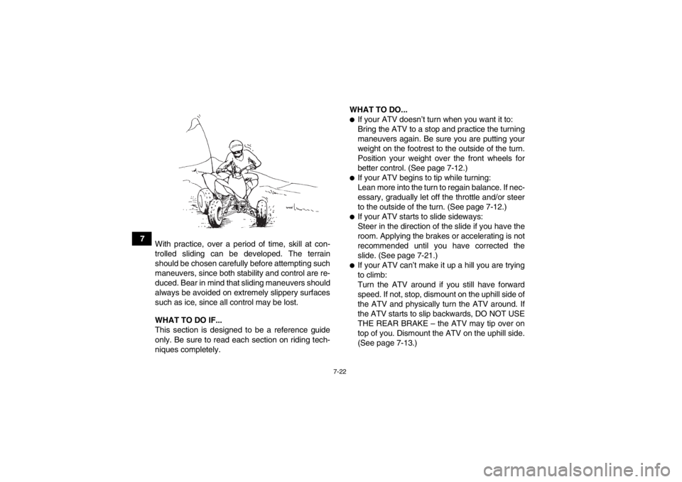 YAMAHA YFM250R 2013 Manual PDF 7-22
7With practice, over a period of time, skill at con-
trolled sliding can be developed. The terrain
should be chosen carefully before attempting such
maneuvers, since both stability and control ar YAMAHA YFM250R 2013 Manual PDF 7-22
7With practice, over a period of time, skill at con-
trolled sliding can be developed. The terrain
should be chosen carefully before attempting such
maneuvers, since both stability and control ar