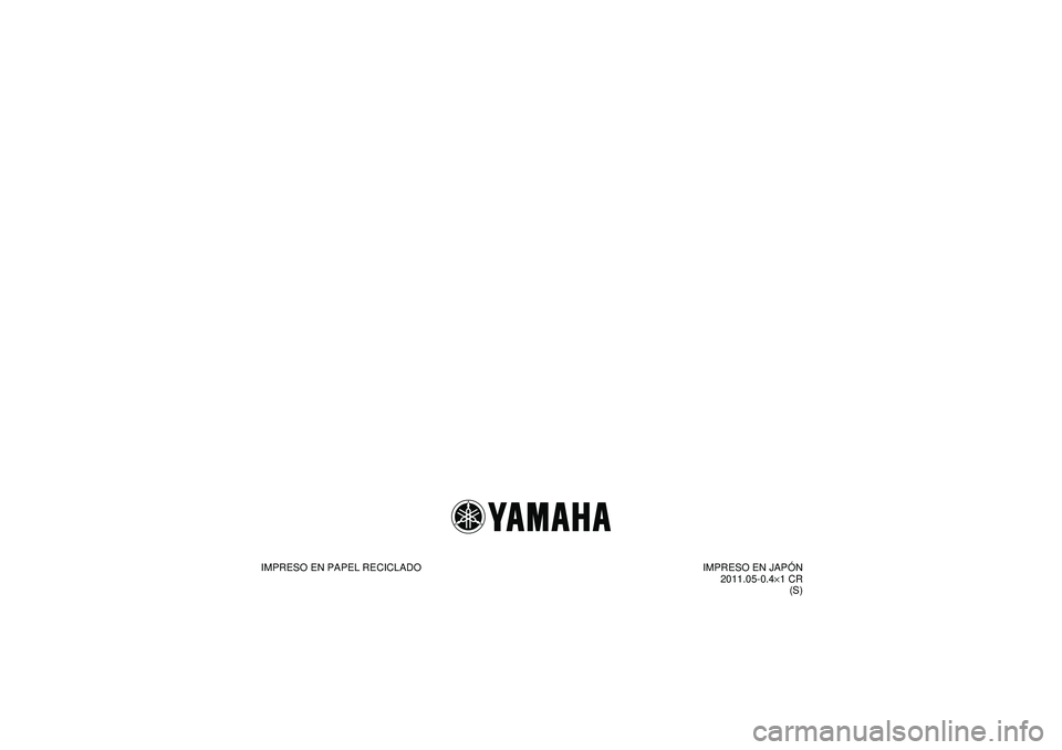 YAMAHA YFM250R 2012 Manuale de Empleo (in Spanish) IMPRESO EN PAPEL RECICLADOIMPRESO EN JAPÓN
2011.05-0.4 ×1 CR
(S)
U1BT62S0.book Page 1 Tuesday, April 19, 2011 10:04 AM YAMAHA YFM250R 2012 Manuale de Empleo (in Spanish) IMPRESO EN PAPEL RECICLADOIMPRESO EN JAPÓN
2011.05-0.4 ×1 CR
(S)
U1BT62S0.book Page 1 Tuesday, April 19, 2011 10:04 AM