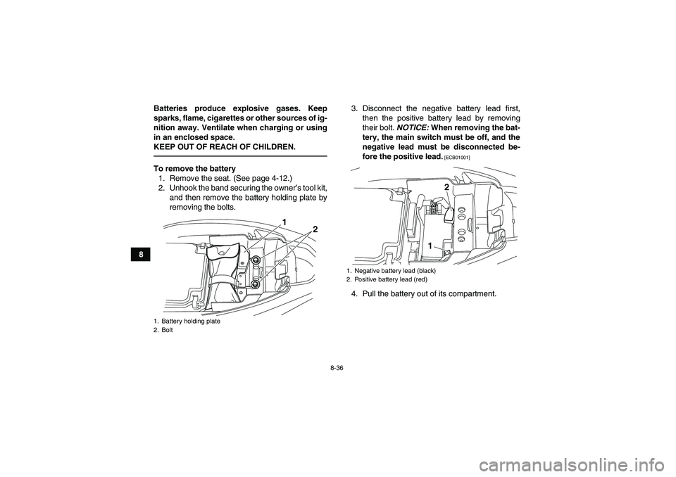 YAMAHA YFM250R 2011 Owners Manual 8-36
8Batteries produce explosive gases. Keep
sparks, flame, cigarettes or other sources of ig-
nition away. Ventilate when charging or using
in an enclosed space.
KEEP OUT OF REACH OF CHILDREN.
To re YAMAHA YFM250R 2011 Owners Manual 8-36
8Batteries produce explosive gases. Keep
sparks, flame, cigarettes or other sources of ig-
nition away. Ventilate when charging or using
in an enclosed space.
KEEP OUT OF REACH OF CHILDREN.
To re