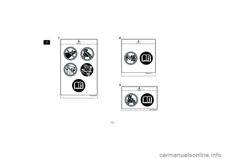 YAMAHA YFM250R 2010 User Guide 1-2
1
4D3-2816L-20
43P-2816R-00
43P-2816P-00
12
3
U1BT60E0.book Page 2 Wednesday, April 15, 2009 1:13 PM YAMAHA YFM250R 2010 User Guide 1-2
1
4D3-2816L-20
43P-2816R-00
43P-2816P-00
12
3
U1BT60E0.book Page 2 Wednesday, April 15, 2009 1:13 PM