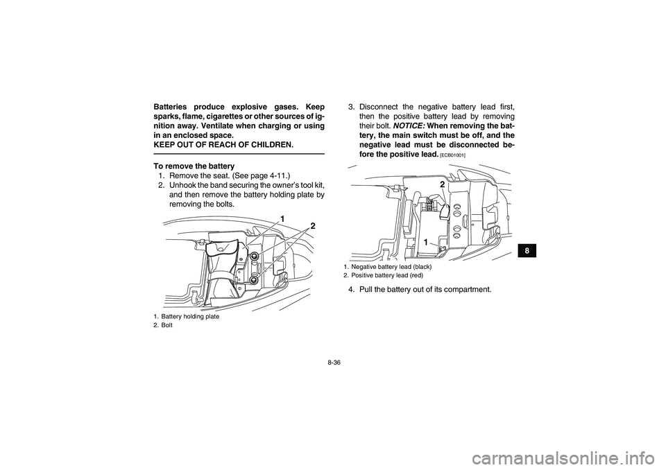 YAMAHA YFM250R 2010 Owners Manual 8-36
8 Batteries produce explosive gases. Keep
sparks, flame, cigarettes or other sources of ig-
nition away. Ventilate when charging or using
in an enclosed space.
KEEP OUT OF REACH OF CHILDREN.
To r YAMAHA YFM250R 2010 Owners Manual 8-36
8 Batteries produce explosive gases. Keep
sparks, flame, cigarettes or other sources of ig-
nition away. Ventilate when charging or using
in an enclosed space.
KEEP OUT OF REACH OF CHILDREN.
To r