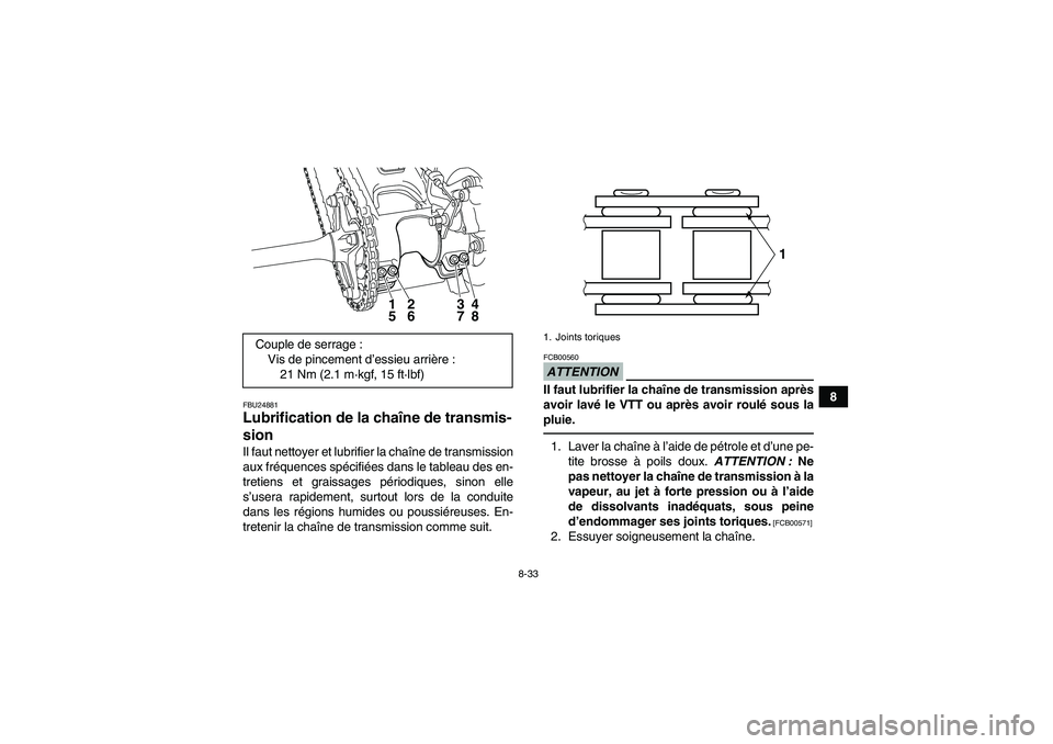 YAMAHA YFM250R 2010 Notices Demploi (in French) 8-33
8
FBU24881Lubrification de la chaîne de transmis-
sion Il faut nettoyer et lubrifier la chaîne de transmission
aux fréquences spécifiées dans le tableau des en-
tretiens et graissages pério YAMAHA YFM250R 2010 Notices Demploi (in French) 8-33
8
FBU24881Lubrification de la chaîne de transmis-
sion Il faut nettoyer et lubrifier la chaîne de transmission
aux fréquences spécifiées dans le tableau des en-
tretiens et graissages pério