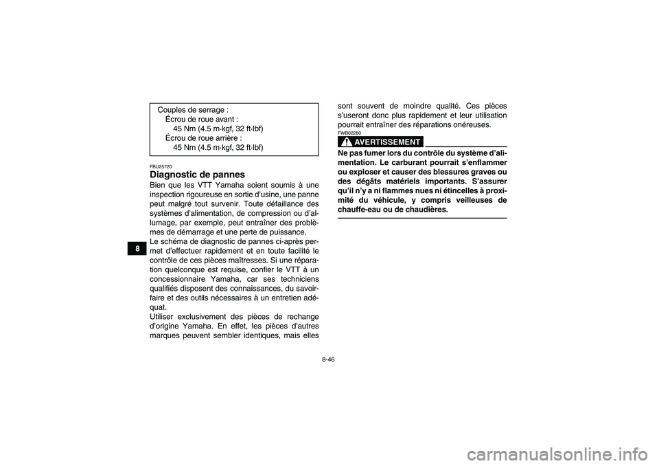 YAMAHA YFM250R 2010 Notices Demploi (in French) 8-46
8
FBU25720Diagnostic de pannes Bien que les VTT Yamaha soient soumis à une
inspection rigoureuse en sortie d’usine, une panne
peut malgré tout survenir. Toute défaillance des
systèmes d’a YAMAHA YFM250R 2010 Notices Demploi (in French) 8-46
8
FBU25720Diagnostic de pannes Bien que les VTT Yamaha soient soumis à une
inspection rigoureuse en sortie d’usine, une panne
peut malgré tout survenir. Toute défaillance des
systèmes d’a