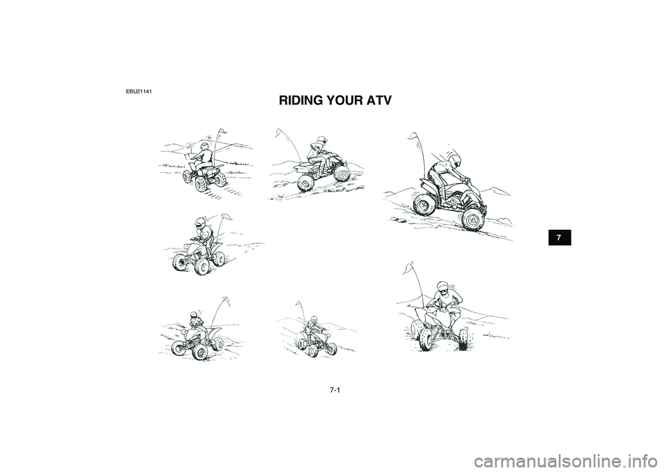 YAMAHA YFM250R 2009 Workshop Manual
7-1
1
2
3
4
5
67
8
9
10
11
EBU21141
RIDING YOUR ATV YAMAHA YFM250R 2009 Workshop Manual
7-1
1
2
3
4
5
67
8
9
10
11
EBU21141
RIDING YOUR ATV