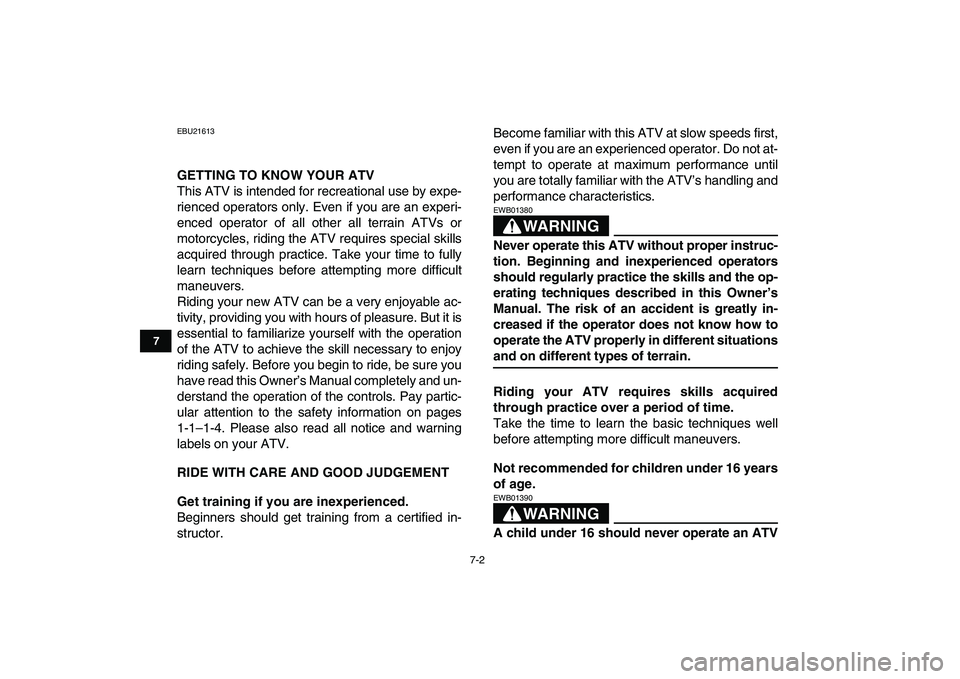 YAMAHA YFM250R 2009 Workshop Manual
7-2
1
2
3
4
5
67
8
9
10
11
EBU21613
GETTING TO KNOW YOUR ATV
This ATV is intended for recreational use by expe-
rienced operators only. Even if you are an experi-
enced operator of all other al YAMAHA YFM250R 2009 Workshop Manual
7-2
1
2
3
4
5
67
8
9
10
11
EBU21613
GETTING TO KNOW YOUR ATV
This ATV is intended for recreational use by expe-
rienced operators only. Even if you are an experi-
enced operator of all other al