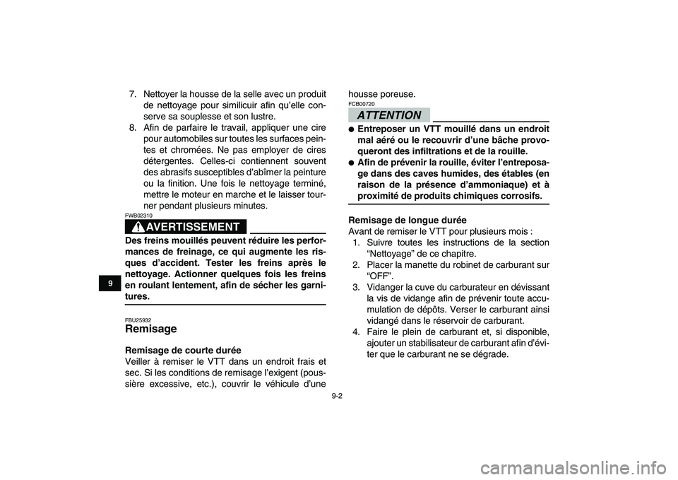 YAMAHA YFM250R 2009  Notices Demploi (in French)  
9-2 
1
2
3
4
5
6
7
89
10
11
 
7. Nettoyer la housse de la selle avec un produit
de nettoyage pour similicuir afin qu’elle con-
serve sa souplesse et son lustre.
8. Afin de parfaire le travail, app