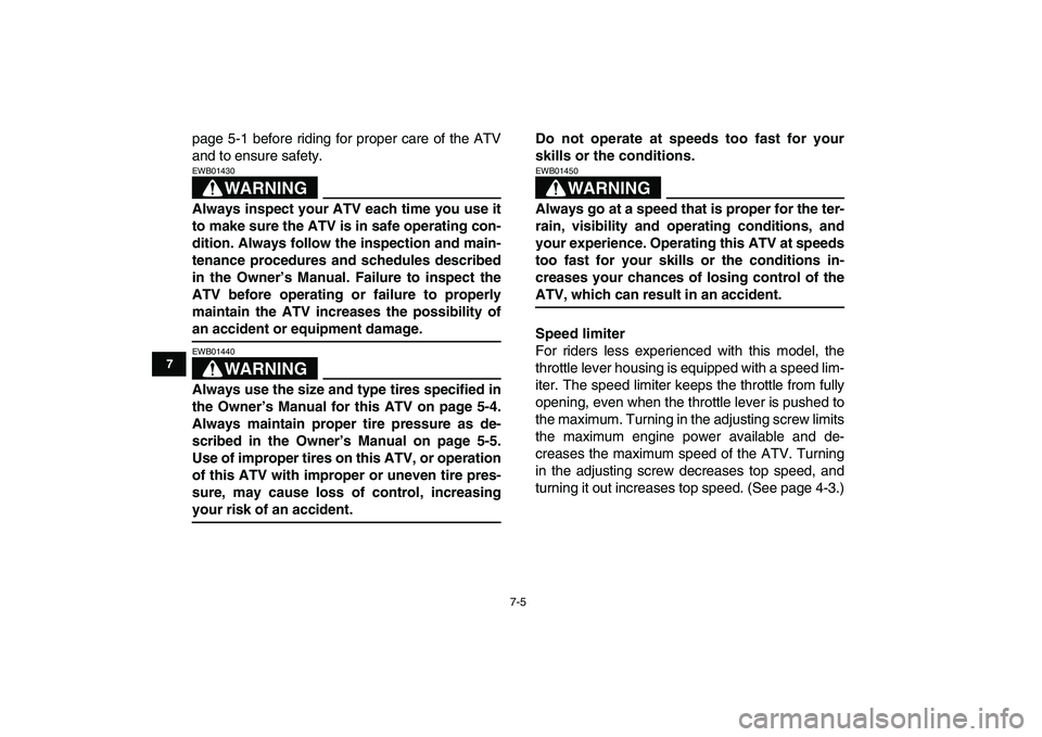 YAMAHA YFM250R 2008 Workshop Manual
7-5
1
2
3
4
5
67
8
9
10
11
page 5-1 before riding for proper care of the ATV
and to ensure safety.
WARNING
EWB01430
Always inspect your ATV each time you use it
to make sure the ATV is in saf YAMAHA YFM250R 2008 Workshop Manual
7-5
1
2
3
4
5
67
8
9
10
11
page 5-1 before riding for proper care of the ATV
and to ensure safety.
WARNING
EWB01430
Always inspect your ATV each time you use it
to make sure the ATV is in saf