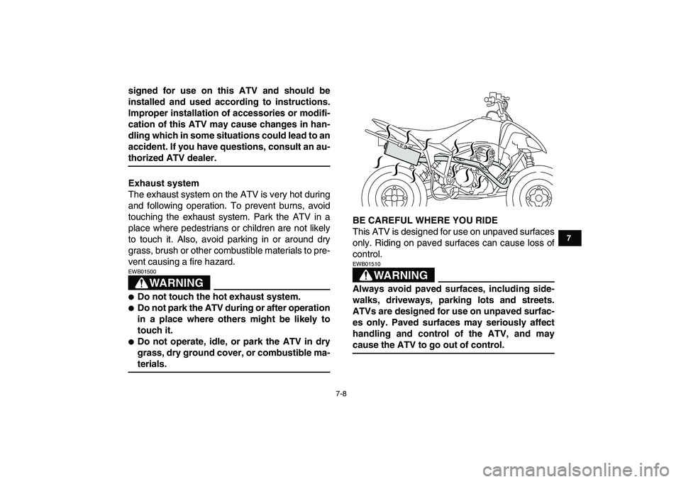 YAMAHA YFM250R 2008 Workshop Manual
7-8
1
2
3
4
5
67
8
9
10
11
signed for use on this ATV and should be
installed and used according to instructions.
Improper installation of accessories or modifi-
cation of this ATV may cause chan YAMAHA YFM250R 2008 Workshop Manual
7-8
1
2
3
4
5
67
8
9
10
11
signed for use on this ATV and should be
installed and used according to instructions.
Improper installation of accessories or modifi-
cation of this ATV may cause chan