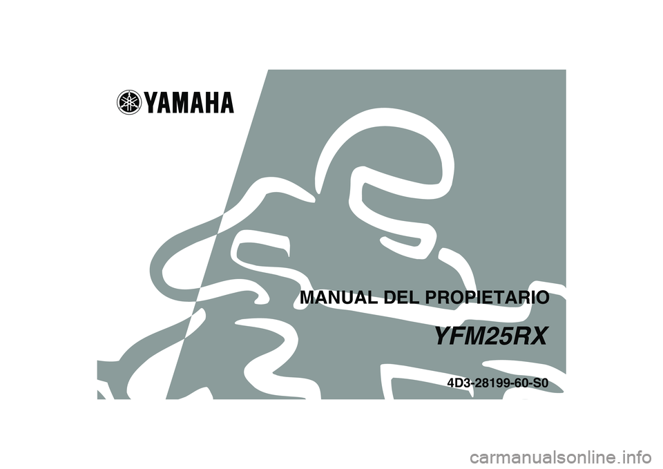 YAMAHA YFM250R 2008 Manuale de Empleo (in Spanish)
This A
4D3-28199-60-S0
YFM25RX
MANUAL DEL PROPIETARIO YAMAHA YFM250R 2008 Manuale de Empleo (in Spanish)
This A
4D3-28199-60-S0
YFM25RX
MANUAL DEL PROPIETARIO
